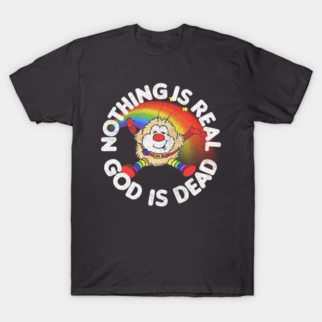 Nothing Is Real God Is Dead T-Shirt by DankFutura